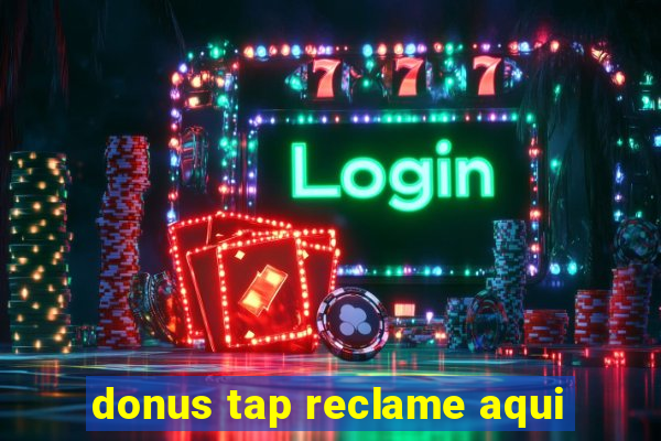 donus tap reclame aqui